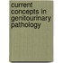 Current Concepts In Genitourinary Pathology