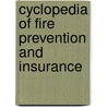 Cyclopedia of Fire Prevention and Insurance by Unknown