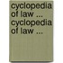 Cyclopedia of Law ... Cyclopedia of Law ...