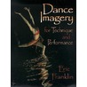 Dance Imagery For Technique And Performance by Eric Franklin