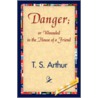 Danger; Or Wounded in the House of a Friend door Timothy Shay Arthur