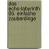 Das Echo-Labyrinth 05. Einfache Zauberdinge door Max Frei