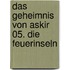 Das Geheimnis von Askir 05. Die Feuerinseln