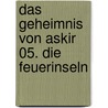 Das Geheimnis von Askir 05. Die Feuerinseln door Richard Schwartz