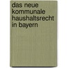 Das Neue Kommunale Haushaltsrecht in Bayern by Adelheid Zeis