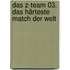 Das Z-Team 03. Das härteste Match der Welt
