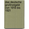 Das deutsche Großnotgeld von 1918 bis 1921 by Anton Geiger