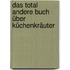 Das total andere Buch über Küchenkräuter