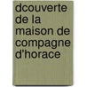 Dcouverte de La Maison de Compagne D'Horace by Bertrand Capma De Chaupy