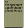 De Evangeliorum Apocryphorum Origine Et Usu door Lobe Friedrich Constantin Tischendorf