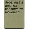 Debating The American Conservative Movement by Nancy MacLean