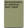 Decentralization For Satisfying Basic Needs door Michael J. McGuire