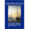 Deephaven and Selected Stories and Sketches by Sarah Orne Jewett