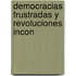 Democracias Frustradas y Revoluciones Incon