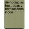 Democracias Frustradas y Revoluciones Incon door Roberto Dromi