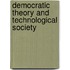 Democratic Theory And Technological Society