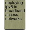 Deploying Ipv6 In Broadband Access Networks door Salman Asadullah