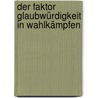 Der Faktor Glaubwürdigkeit in Wahlkämpfen door Jens Althoff