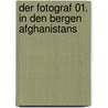 Der Fotograf 01. In den Bergen Afghanistans door Emmanuel Guibert