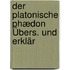 Der Platonische Phædon Übers. Und Erklär