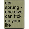Der Sprung - One dive can f*ck up your life by Thérèse Major