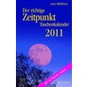 Der richtige Zeitpunkt Taschenkalender 2011 door Anna Mühlbauer