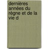Dernières Années Du Règne Et De La Vie D door Henri De L'Epinois