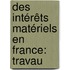 Des Intérêts Matériels En France: Travau