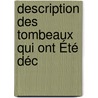 Description Des Tombeaux Qui Ont Été Déc door Aubin Louis Millin