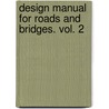 Design Manual For Roads And Bridges. Vol. 2 by The Stationery Office