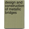Design and Construction of Metallic Bridges door William Hubert Burr