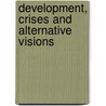 Development, Crises and Alternative Visions door Gita Sen