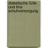 Diabetische Füße und ihre Schuhversorgung by Klaus Busch