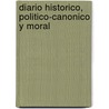 Diario Historico, Politico-Canonico y Moral door Joseph Alvarezde La Fuente