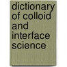 Dictionary Of Colloid And Interface Science door Laurier L. Schramm