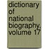 Dictionary Of National Biography, Volume 17
