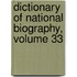 Dictionary of National Biography, Volume 33