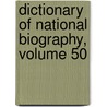 Dictionary of National Biography, Volume 50 by Sir Sidney Lee