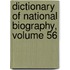 Dictionary of National Biography, Volume 56