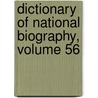 Dictionary of National Biography, Volume 56 by Sir Sidney Lee