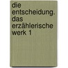 Die Entscheidung. Das erzählerische Werk 1 door Anna Seghers