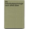 Die Individualpsychologie nach Alfred Adler door Thomas Kornbichler