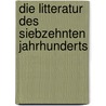 Die Litteratur Des Siebzehnten Jahrhunderts door Onbekend