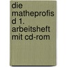 Die Matheprofis D 1. Arbeitsheft Mit Cd-rom door Onbekend