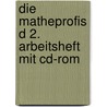 Die Matheprofis D 2. Arbeitsheft Mit Cd-rom door Onbekend