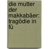 Die Mutter Der Makkabäer: Tragödie In Fü door Friedrich Ludwig Zacharias Werner