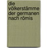 Die Völkerstämme Der Germanen Nach Römis door Friedrich Stein