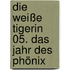 Die Weiße Tigerin 05. Das Jahr des Phönix