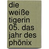 Die Weiße Tigerin 05. Das Jahr des Phönix door Joseph Connad