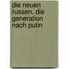 Die neuen Russen. Die Generation nach Putin door Tessa Szyszkowitz